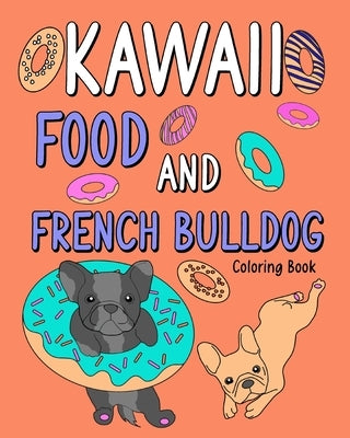 Kawaii Food and French Bulldog Coloring Book by Paperland