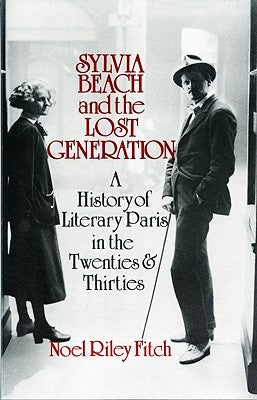 Sylvia Beach and the Lost Generation: A History of Literary Paris in the Twenties and Thirties Paperback W. W. Norton & Company