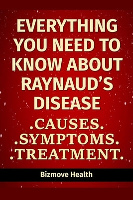 Everything you need to know about Raynaud's Disease: Causes, Symptoms, Treatment by Health, Bizmove