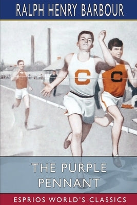 The Purple Pennant (Esprios Classics): Illustrated by Norman P. Rockwell by Barbour, Ralph Henry