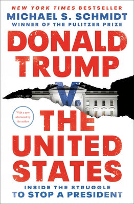 Donald Trump v. The United States: Inside the Struggle to Stop a President Paperback Random House Publishing Group