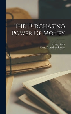 The Purchasing Power Of Money by Fisher, Irving