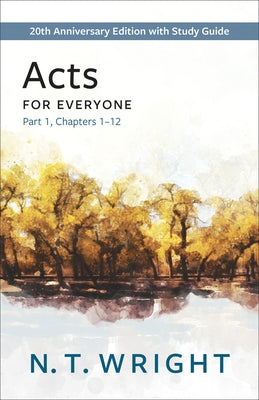 Acts for Everyone, Part 1: 20th Anniversary Edition with Study Guide, Chapters 1-12 Paperback Westminster John Knox Press