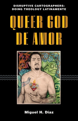 Queer God de Amor by Díaz, Miguel H.