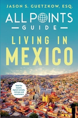 All Points Guide Living in Mexico Paperback Dime Group LLC