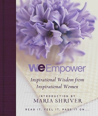 We Empower: Inspirational Wisdom for Women by Shriver, Maria
