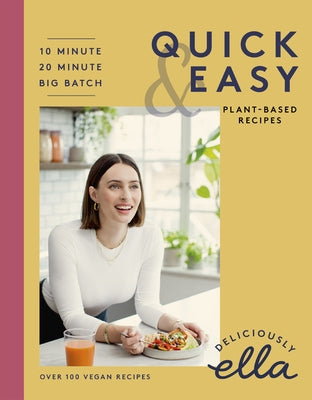 Deliciously Ella Making Plant-Based Quick and Easy: 10-Minute Recipes, 20-Minute Recipes, Big Batch Cooking by Mills, Ella