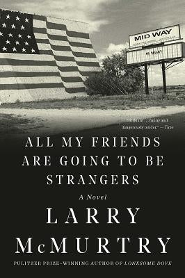 All My Friends Are Going to Be Strangers by McMurtry, Larry
