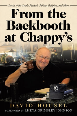 From the Backbooth at Chappy's: Stories of the South: Football, Politics, Religion, and More by David Housel