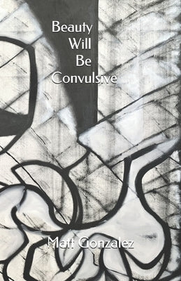 Beauty Will Be Convulsive Paperback Fmsbw