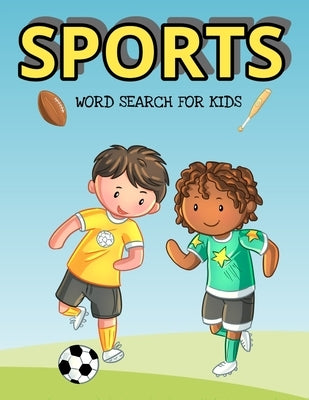 Sports Word Search For Kids: Over 1000 Words To Find - Puzzles Include Baseball, Football, Soccer And Much More Paperback Independently Published