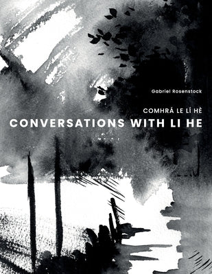 Conversations with Li He: Comhrá Le LÍ Hè Paperback Cross Cultural Communications