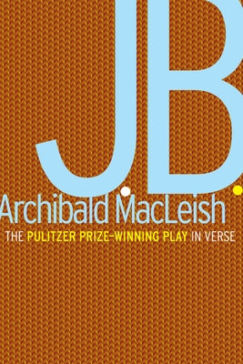 J.B. by MacLeish, Archibald