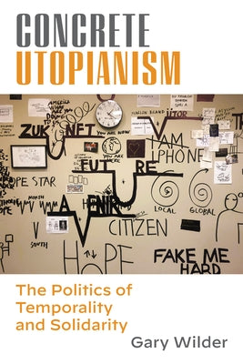Concrete Utopianism: The Politics of Temporality and Solidarity Paperback Fordham University Press