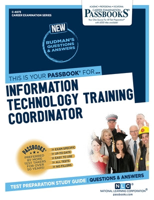 Information Technology Training Coordinator (C-4073): Passbooks Study Guide Volume 4073 by National Learning Corporation