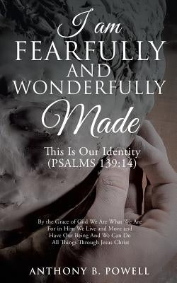 I Am Fearfully and Wonderfully Made Paperback Xulon Press