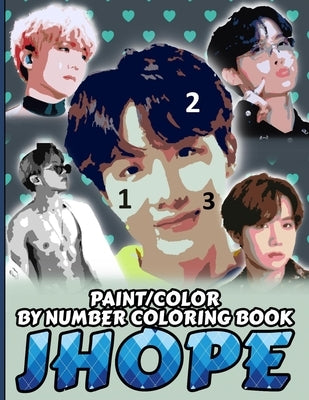 Jhope Color/Paint by Number Coloring Book: Jung Hoseok Stress Relief & Satisfying Coloring Book For BTS Jhope Fans - Easy And Relaxing Jhope Pictures by Collection, Coloring Book