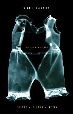 Decreation: Poetry, Essays, Opera Paperback Vintage