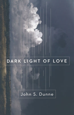 Dark Light of Love Paperback University of Notre Dame Press