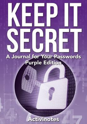 Keep It Secret: A Journal for Your Passwords, Purple Edition by Activinotes