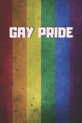 Gay Pride: 6" X 9" BLANK LINED NOTEBOOK 120 Pgs. MY GAY AGENDA. Journal, Diary. BE PROUD OF WHO YOU ARE. CREATIVE GIFT. Paperback Independently Published