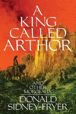 A King Called Arthor and Other Morceaux Paperback Hippocampus Press
