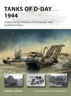 Tanks of D-Day 1944: Armor on the Beaches of Normandy and Southern France Paperback Osprey Publishing (UK)