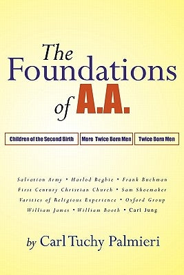 The Foundations of A.A. Paperback Createspace Independent Publishing Platform