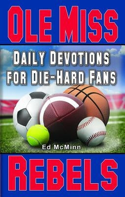 Daily Devotions for Die-Hard Fans Ole Miss Rebels by McMinn, Ed