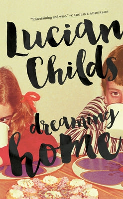Dreaming Home by Childs, Lucian
