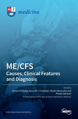 Me/Cfs: : Causes, Clinical Features and Diagnosis by Pheby, Derek F. H.