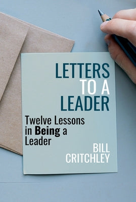 Letters to a Leader by Critchley, Bill