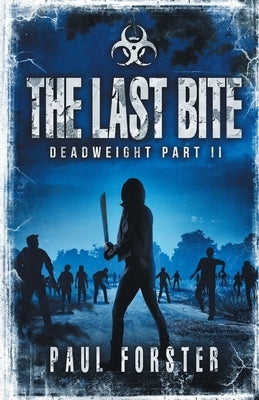 The Last Bite: Deadweight Part II by Forster, Paul