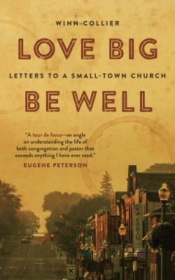 Love Big, Be Well: Letters to a Small-Town Church Paperback William B. Eerdmans Publishing Company