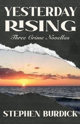 Yesterday Rising: Three Crime Novellas Paperback Down & Out Books