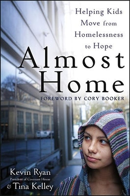 Almost Home: Helping Kids Move from Homelessness to Hope Wiley