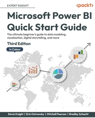 Microsoft Power BI Quick Start Guide - Third Edition: The ultimate beginner's guide to data modeling, visualization, digital storytelling, and more Paperback Packt Publishing