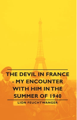 The Devil in France - My Encounter with Him in the Summer of 1940 Paperback Feuchtwanger Press