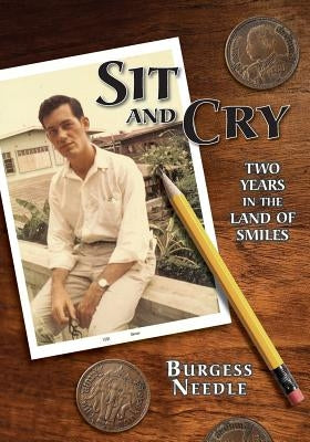 Sit and Cry: Two Years In the Land of Smiles Paperback Wren Song Press