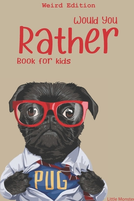 Would you rather?: Would you rather game book: WEIRD Edition - A Fun Family Activity Book for Boys and Girls Ages 6, 7, 8, 9, 10, 11, and by Monsters, Little