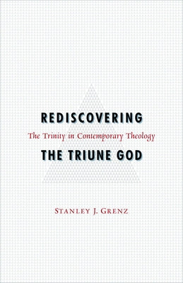 Rediscovering the Triune God: The Trinity in Contemporary Theology Paperback Fortress Press