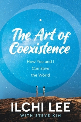 The Art of Coexistence: How You and I Can Save the World Paperback Best Life Media
