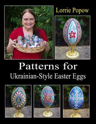 Patterns for Ukrainian-Style Easter Eggs by Popow, Lorrie