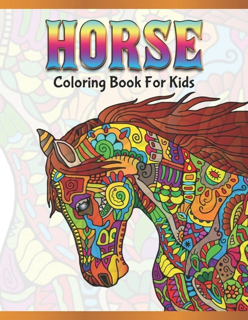 Horse Coloring Book for Kids: Cute Animals: Relaxing Colouring Book - Coloring Activity Book - Discover This Collection Of Horse Coloring Pages by A. Design Creation