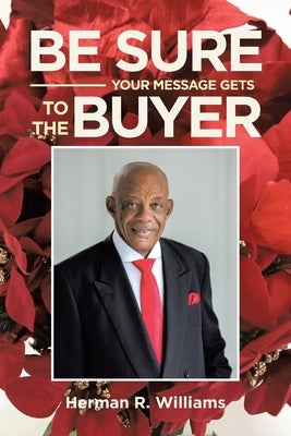 Be Sure Your Message Gets to the Buyer by Williams, Herman R.