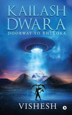 Kailash Dwara: Doorway to Bhuloka Paperback Notion Press Media Pvt Ltd