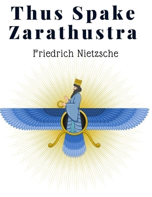 Thus Spake Zarathustra: A Book For All And None - A Radical Philosophy for Modern Times Paperback Atlas Vista Publisher