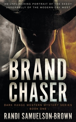 Brand Chaser: A Contemporary Western Thriller by Samuelson-Brown, Randi A.