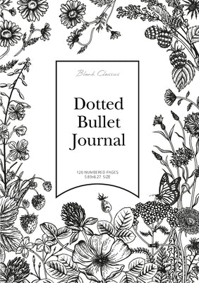 Dotted Bullet Journal: Medium A5 - 5.83X8.27 (Black & White Flowers) by Blank Classic