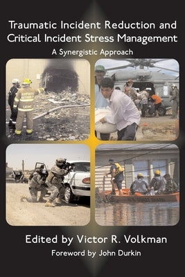 Traumatic Incident Reduction and Critical Incident Stress Management: A Synergistic Approach Paperback Loving Healing Press
